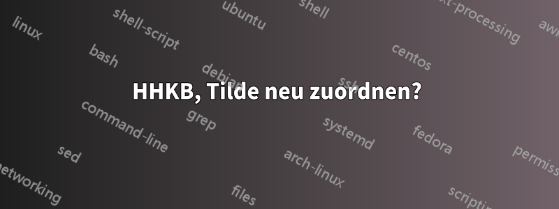 HHKB, Tilde neu zuordnen?