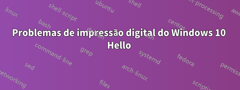 Problemas de impressão digital do Windows 10 Hello