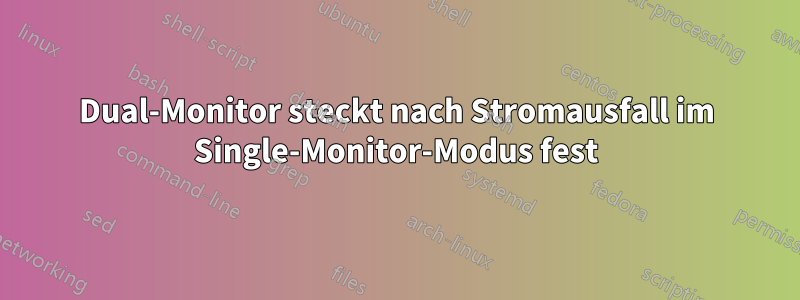 Dual-Monitor steckt nach Stromausfall im Single-Monitor-Modus fest