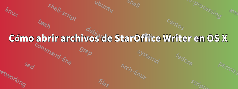 Cómo abrir archivos de StarOffice Writer en OS X