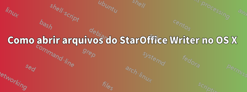 Como abrir arquivos do StarOffice Writer no OS X