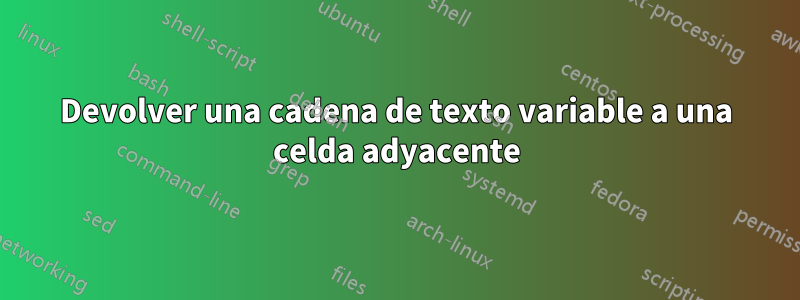 Devolver una cadena de texto variable a una celda adyacente