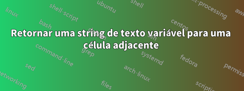 Retornar uma string de texto variável para uma célula adjacente