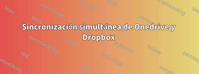 Sincronización simultánea de Onedrive y Dropbox