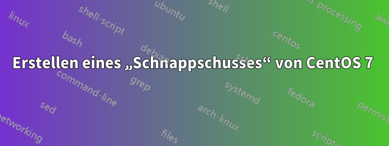 Erstellen eines „Schnappschusses“ von CentOS 7