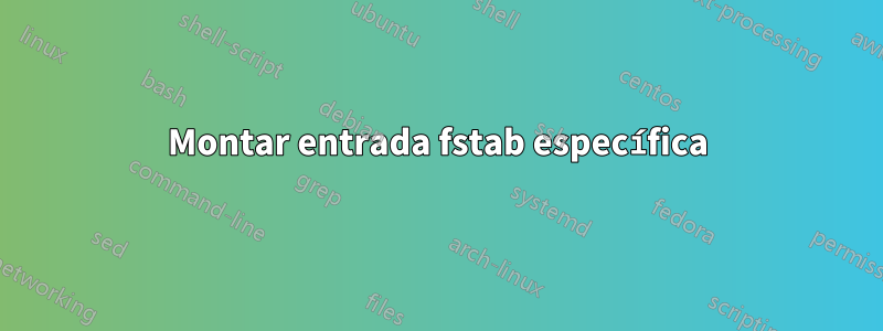 Montar entrada fstab específica