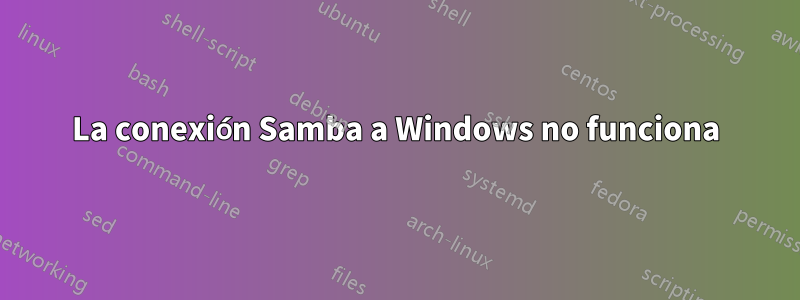 La conexión Samba a Windows no funciona