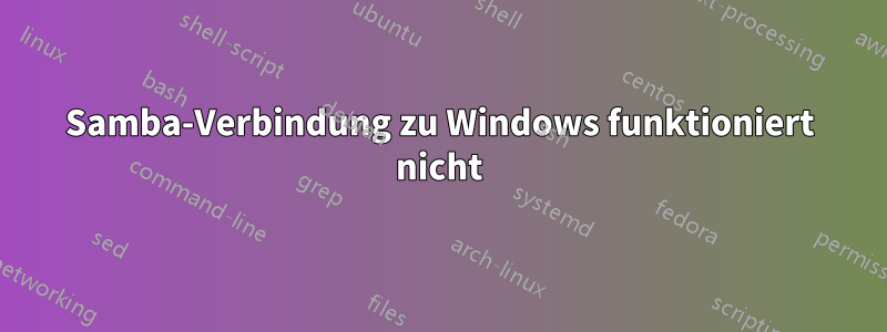 Samba-Verbindung zu Windows funktioniert nicht