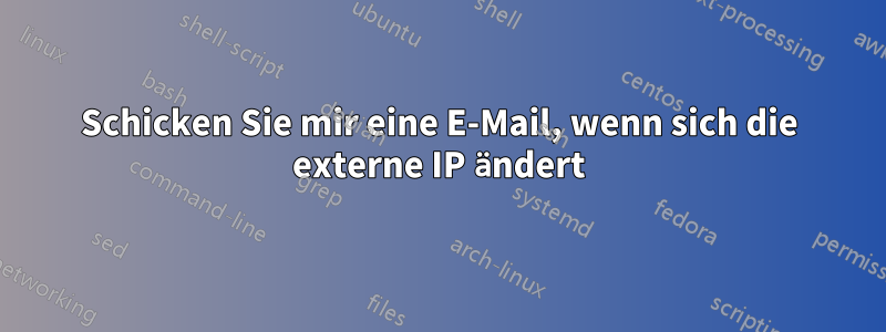 Schicken Sie mir eine E-Mail, wenn sich die externe IP ändert