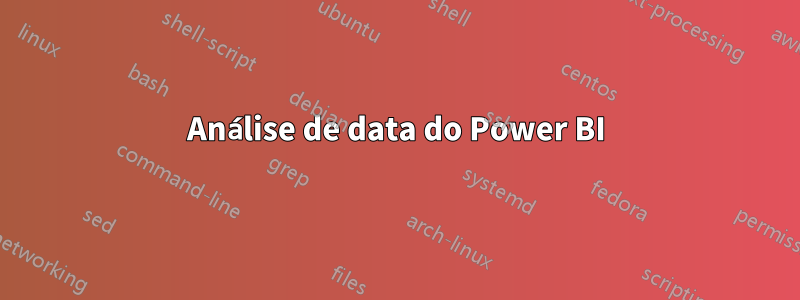 Análise de data do Power BI