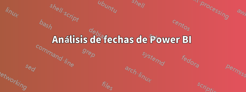 Análisis de fechas de Power BI