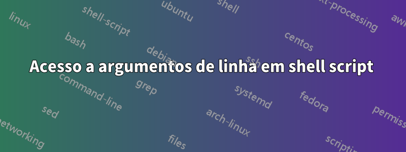 Acesso a argumentos de linha em shell script