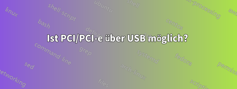 Ist PCI/PCI-e über USB möglich?