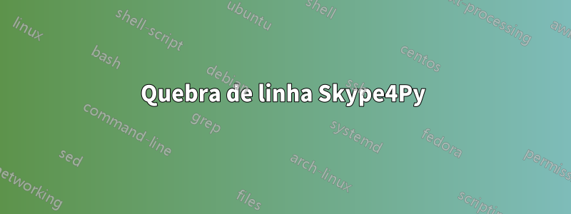 Quebra de linha Skype4Py