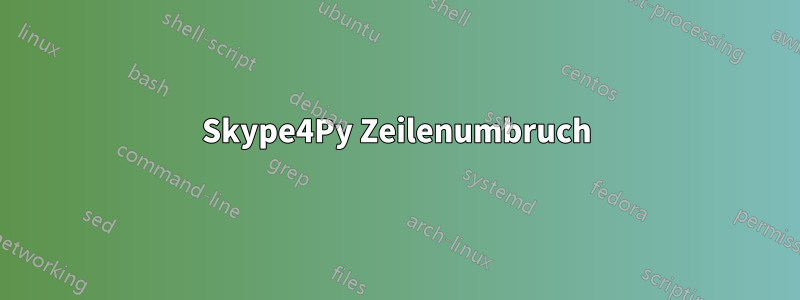 Skype4Py Zeilenumbruch