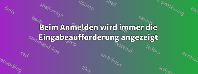 Beim Anmelden wird immer die Eingabeaufforderung angezeigt