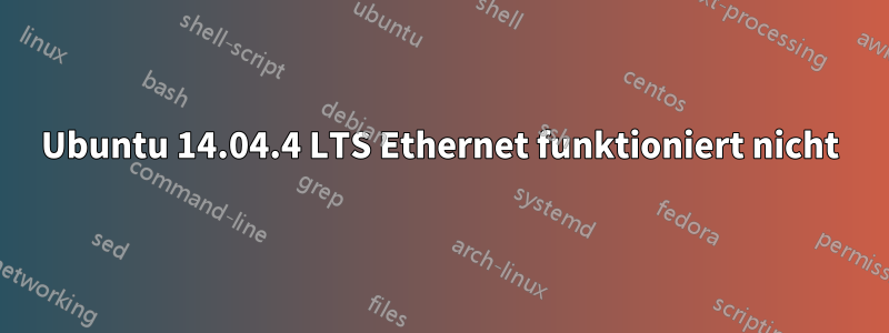 Ubuntu 14.04.4 LTS Ethernet funktioniert nicht