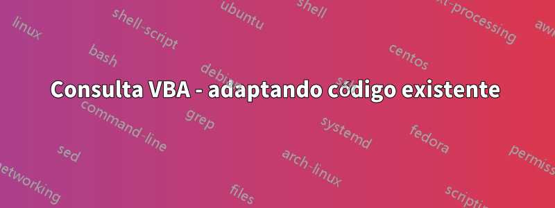 Consulta VBA - adaptando código existente