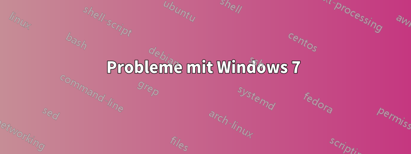 Probleme mit Windows 7