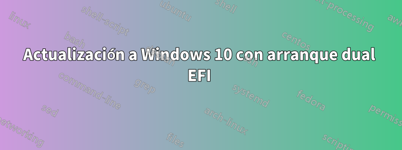 Actualización a Windows 10 con arranque dual EFI