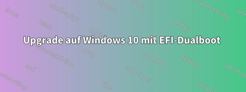 Upgrade auf Windows 10 mit EFI-Dualboot