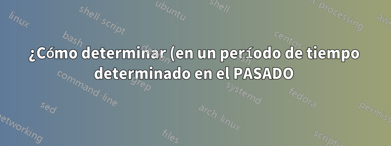 ¿Cómo determinar (en un período de tiempo determinado en el PASADO) cuáles fueron los principales procesos que utilizaron CPU?