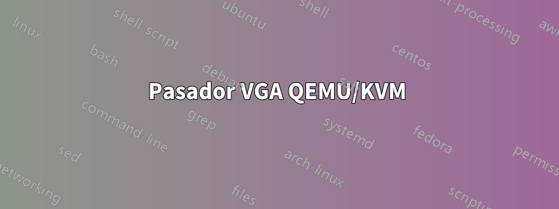 Pasador VGA QEMU/KVM