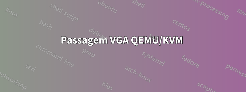 Passagem VGA QEMU/KVM