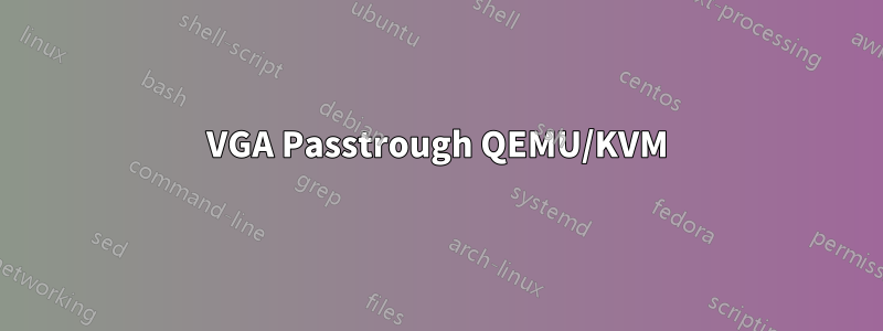 VGA Passtrough QEMU/KVM