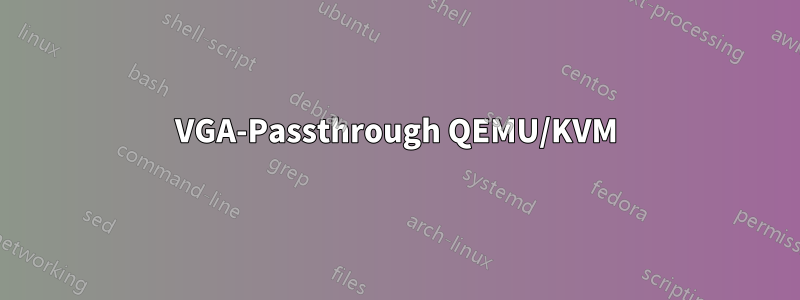 VGA-Passthrough QEMU/KVM