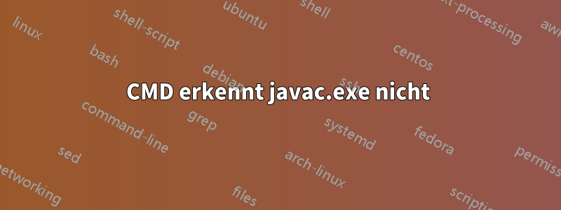 CMD erkennt javac.exe nicht