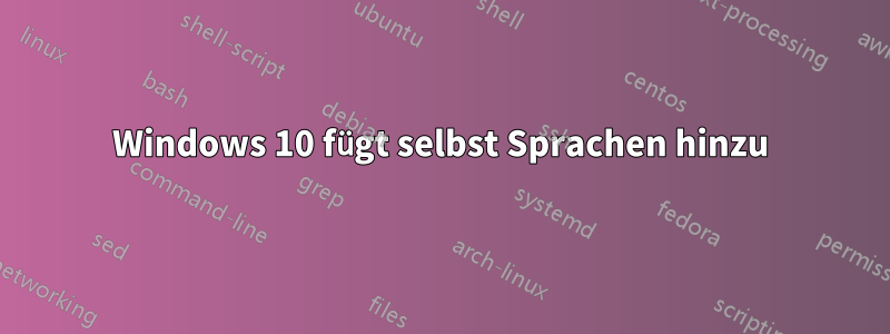 Windows 10 fügt selbst Sprachen hinzu