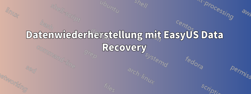Datenwiederherstellung mit EasyUS Data Recovery