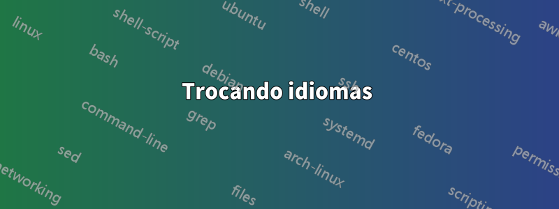 Trocando idiomas