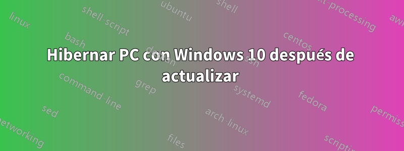 Hibernar PC con Windows 10 después de actualizar