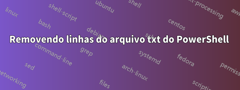 Removendo linhas do arquivo txt do PowerShell