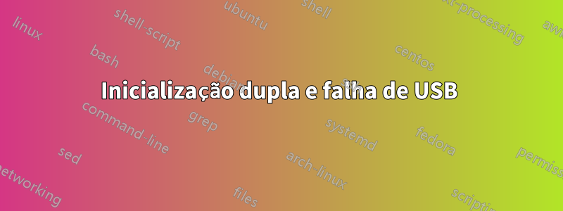 Inicialização dupla e falha de USB