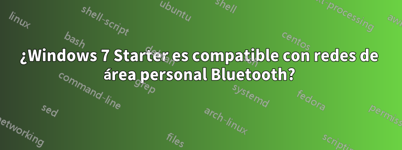 ¿Windows 7 Starter es compatible con redes de área personal Bluetooth?