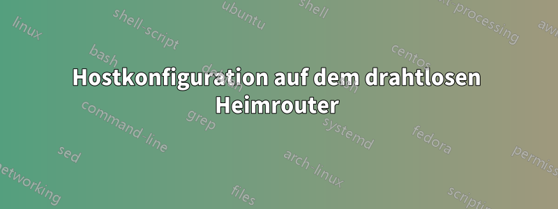 Hostkonfiguration auf dem drahtlosen Heimrouter