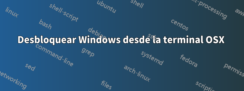 Desbloquear Windows desde la terminal OSX