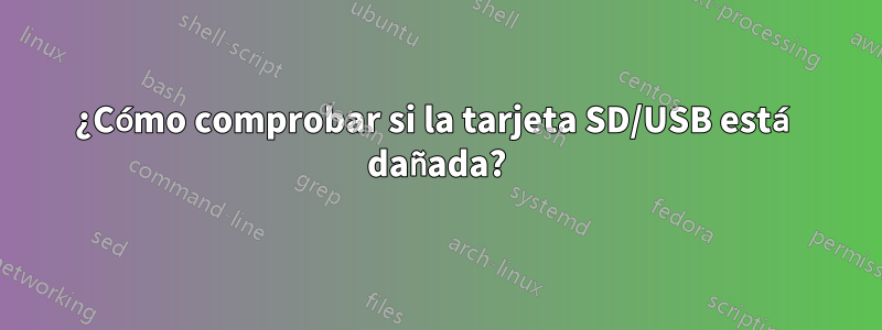 ¿Cómo comprobar si la tarjeta SD/USB está dañada?