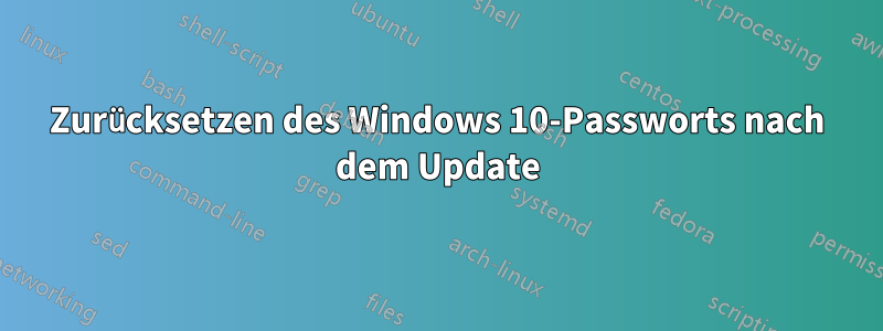 Zurücksetzen des Windows 10-Passworts nach dem Update