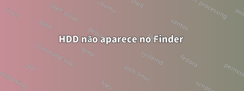 HDD não aparece no Finder