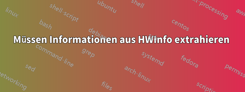 Müssen Informationen aus HWInfo extrahieren