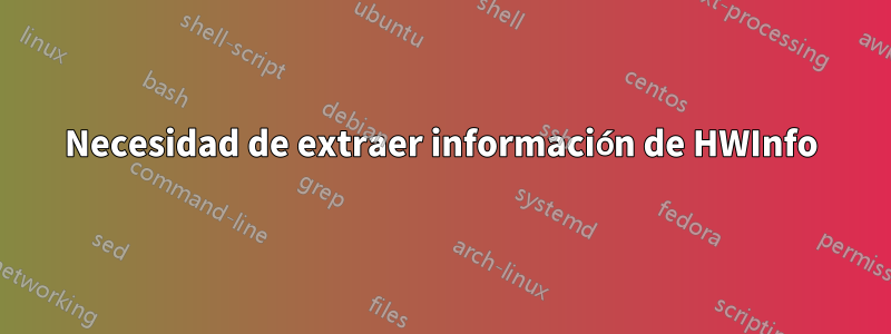 Necesidad de extraer información de HWInfo