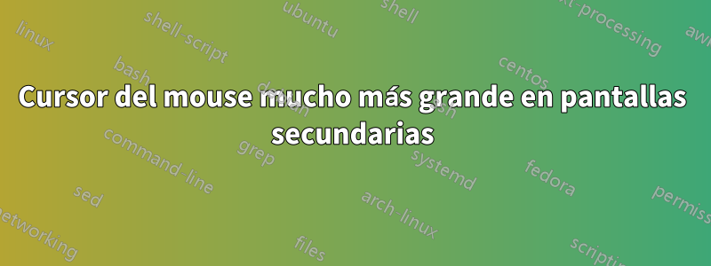 Cursor del mouse mucho más grande en pantallas secundarias
