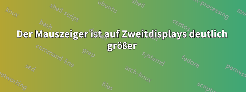 Der Mauszeiger ist auf Zweitdisplays deutlich größer