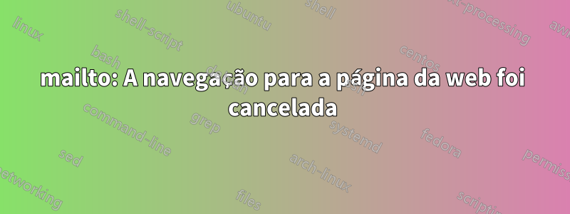 mailto: A navegação para a página da web foi cancelada