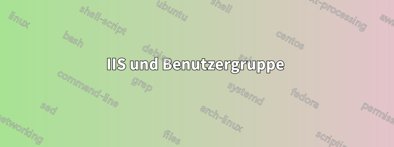 IIS und Benutzergruppe