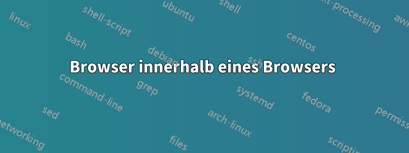 Browser innerhalb eines Browsers
